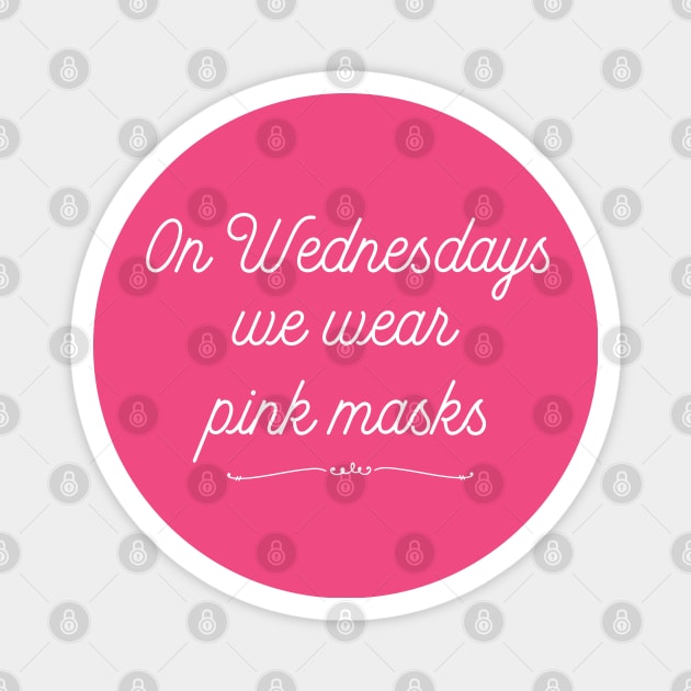 On Wednesdays We Wear Pink Masks Magnet by MalibuSun